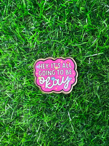 Hey It’s All Going To Be OK Acrylic Blank & Decal Set